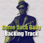 Read more about the article Come Back Baby Blues Backing Track – 60bpm