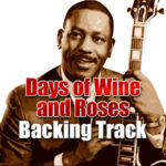 Read more about the article Days of Wine and Roses Backing Track Jazz – 110bpm