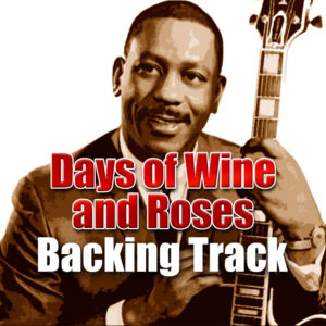 Days of Wine and Roses Backing Track Jazz – 110bpm