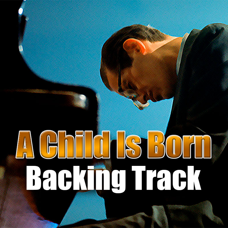 A Child Is Born Backing Track Jazz Waltz – 85bpm