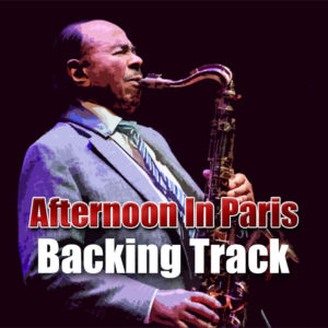 Afternoon In Paris Jazz Backing Track – 150bpm