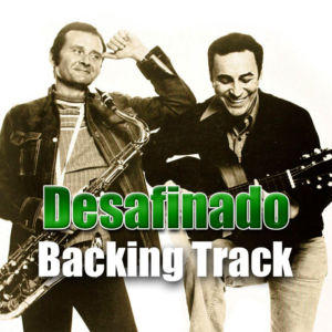 Desafinado Backing Track Bossa Nova – 160bpm