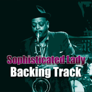 Sophisticated Lady Backing Track Jazz – 85bpm