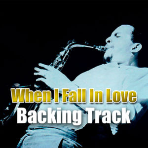 When I Fall In Love Backing Track Jazz – 85bpm