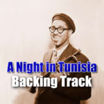 Read more about the article A Night in Tunisia Backing Track Jazz – 182bpm