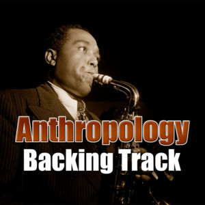 Anthropology Backing Track Jazz Bebop – 220bpm