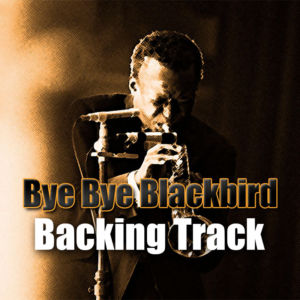 Bye Bye Blackbird Backing Track Jazz – 122bpm