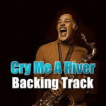 Read more about the article Cry Me A River Backing Track Jazz Ballad – 65bpm