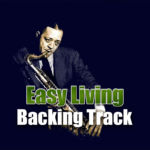 Read more about the article Easy Living Backing Track Jazz – 85bpm