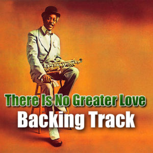 There Is No Greater Love Backing Track Jazz – 140bpm