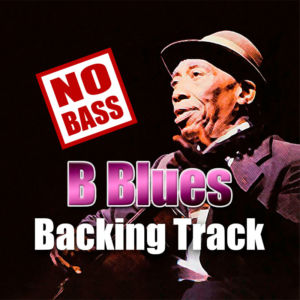 B Blues NO BASS Backing Track – 120bpm