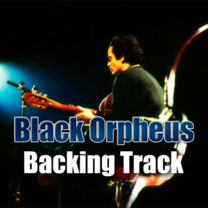 Black Orpheus Backing Track Bossa Nova – 120bpm