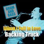 Read more about the article When I Fall In Love DRUM AND BASS Backing Track Jazz – 85bpm