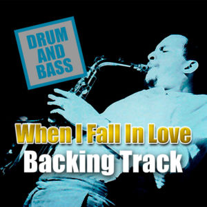 When I Fall In Love DRUM AND BASS Backing Track Jazz – 85bpm