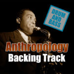 Read more about the article Anthropology DRUM AND BASS Backing Track Jazz Bebop – 220bpm