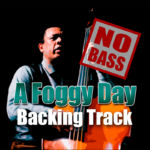 Read more about the article A Foggy Day NO BASS Jazz Backing Track – 140bpm