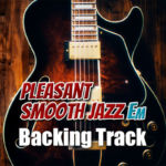 Read more about the article Pleasant Smooth Jazz Backing Track in Em – 100bpm