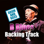 Read more about the article B Blues DRUM AND BASS Backing Track – 120bpm