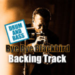 Read more about the article Bye Bye Blackbird DRUM AND BASS Backing Track Jazz – 122bpm