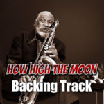 Read more about the article How High The Moon Backing Track Jazz – 170bpm