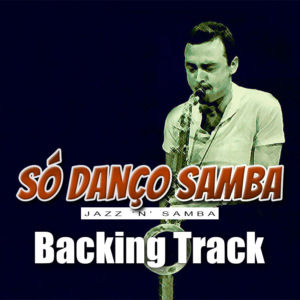 Só Danço Samba Backing Track Bossa Nova – 165bpm