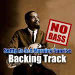 Read more about the article Softly As In A Morning Sunrise NO BASS Backing Track Jazz – 140bpm