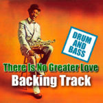 Read more about the article There Is No Greater Love DRUM AND BASS Backing Track Jazz – 140bpm