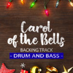 Read more about the article Carol of the Bells DRUM AND BASS Backing Track Jazz Waltz – 130bpm