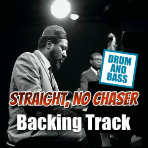 Straight, No Chaser DRUM AND BASS Backing Track Blues Jazz – 190bpm