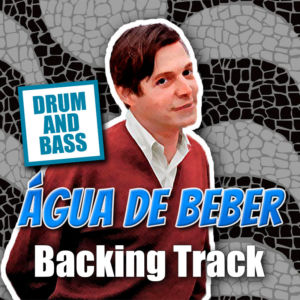 Água de Beber DRUM AND BASS Backing Track Bossa Nova – 160bpm