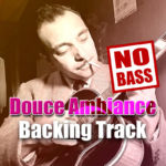 Read more about the article Douce Ambiance NO BASS Backing Track Gypsy Jazz Manouche – 220bpm