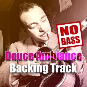 Douce Ambiance NO BASS Backing Track Gypsy Jazz Manouche – 220bpm