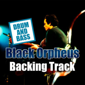 Black Orpheus DRUM AND BASS Backing Track Bossa Nova – 120bpm