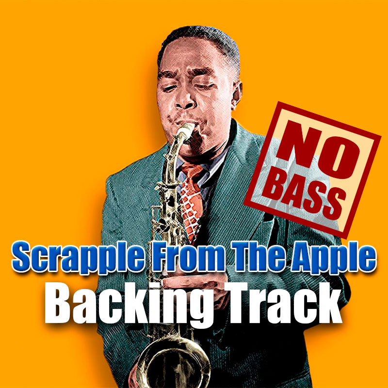 Scrapple From The Apple NO BASS Backing Track Jazz Bebop – 200bpm