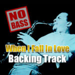 Read more about the article When I Fall In Love NO BASS Backing Track Jazz – 85bpm