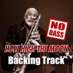 Read more about the article How High The Moon NO BASS Backing Track Jazz – 170bpm