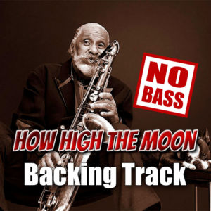 How High The Moon NO BASS Backing Track Jazz – 170bpm