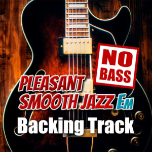 Pleasant Smooth Jazz NO BASS Backing Track in Em – 100bpm