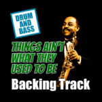 Read more about the article Things Ain’t What They Used To Be DRUM AND BASS Backing Track Blues Jazz – 130bpm