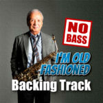 Read more about the article I’m Old Fashioned NO BASS Backing Track Jazz – 120bpm