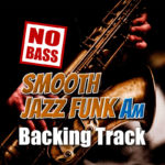 Read more about the article Smooth Jazz Funk NO BASS Backing Track in Am – 75bpm