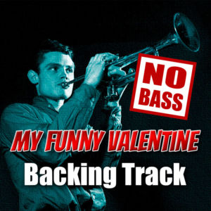 My Funny Valentine NO BASS Backing Track Jazz Ballad – 70bpm