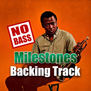 Milestones NO BASS Backing Track Jazz – 250bpm