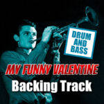 Read more about the article My Funny Valentine DRUM AND BASS Backing Track Jazz Ballad – 70bpm