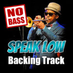 Read more about the article Speak Low NO BASS Backing Track Jazz – 160bpm